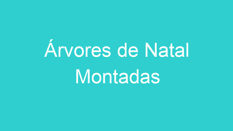 Árvores de Natal Montadas