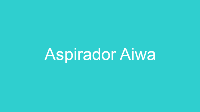 Aspirador Aiwa