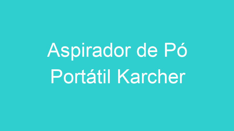 Aspirador de Pó Portátil Karcher