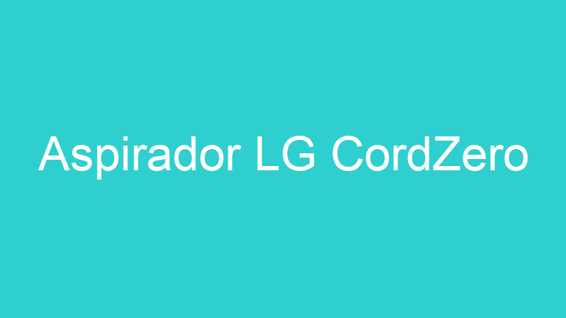 Aspirador LG CordZero