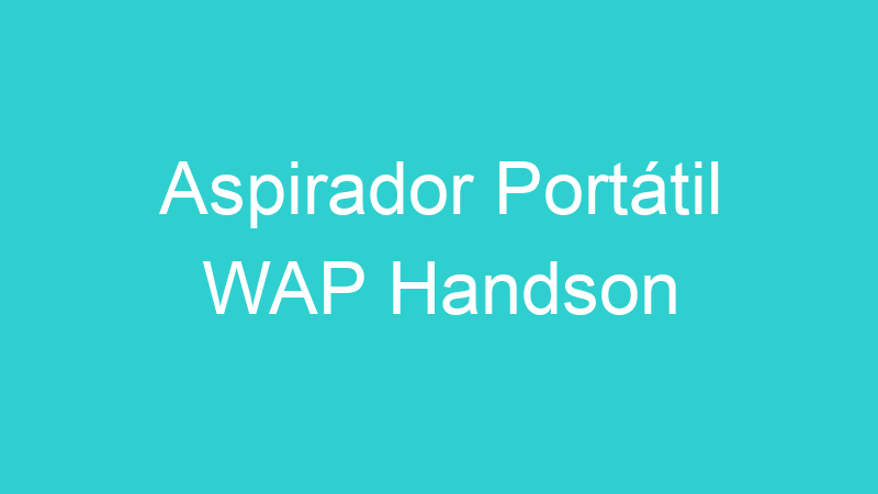 Aspirador Portátil WAP Handson
