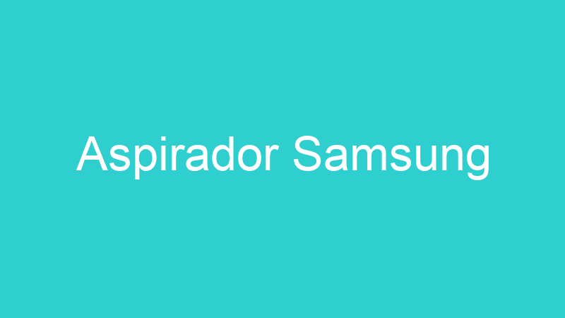 Aspirador Samsung