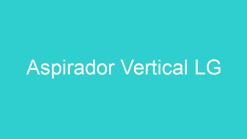 Aspirador Vertical LG