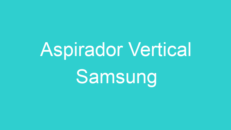 Aspirador Vertical Samsung