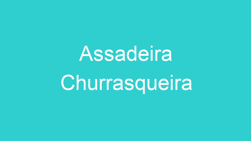 Assadeira Churrasqueira