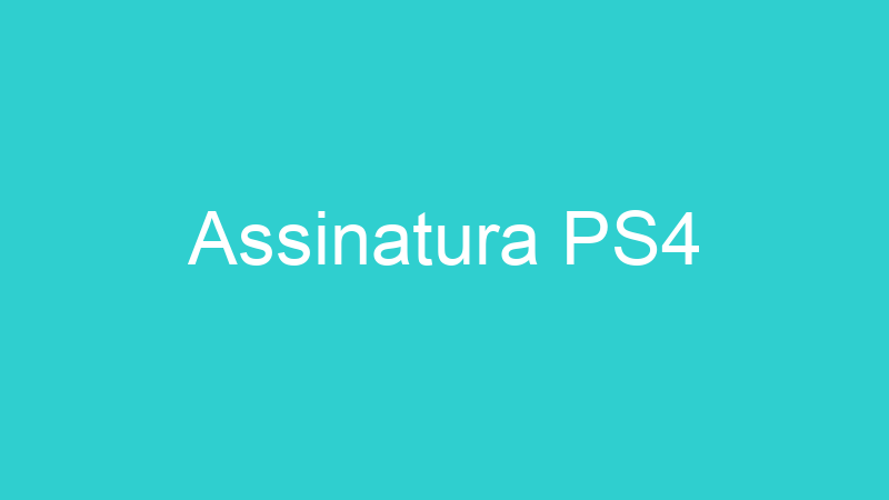 Assinatura PS4