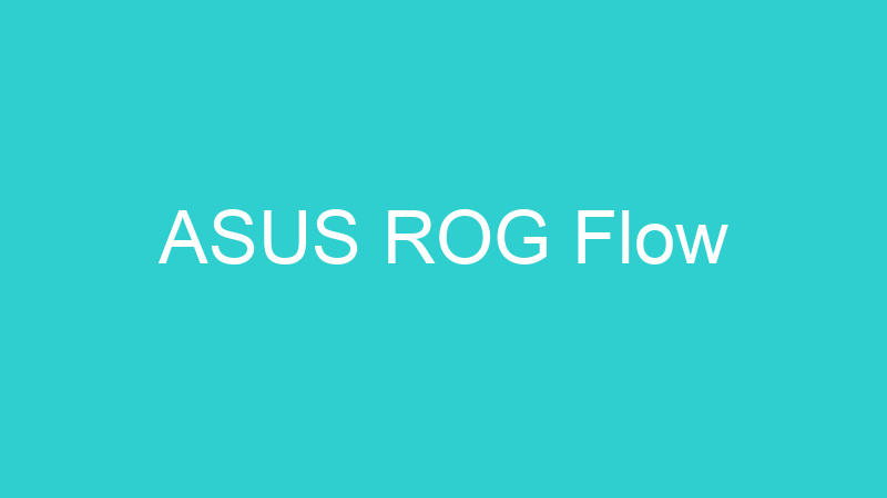 ASUS ROG Flow
