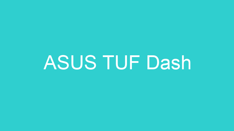 ASUS TUF Dash