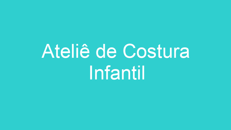 Ateliê de Costura Infantil