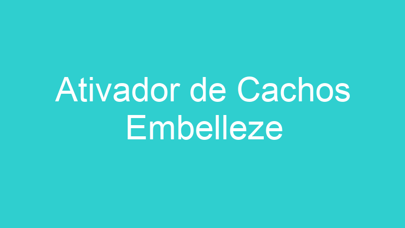 Ativador de Cachos Embelleze