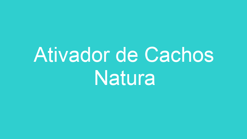 Ativador de Cachos Natura