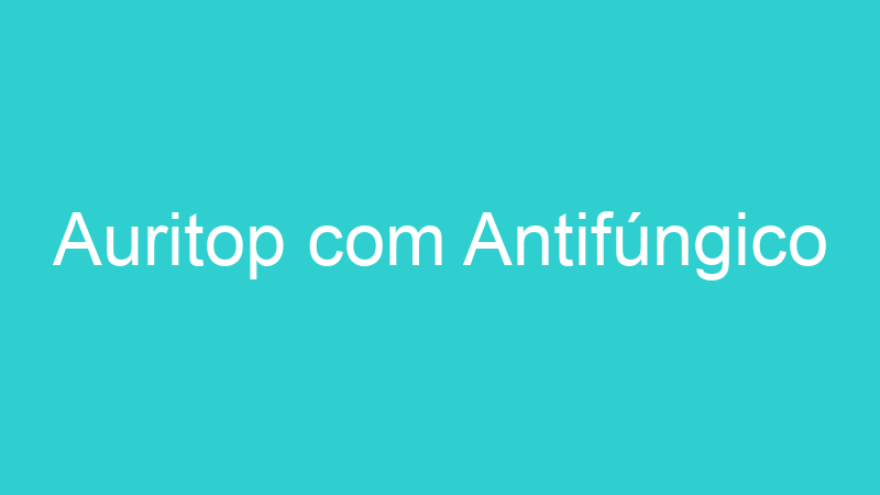 Auritop com Antifúngico