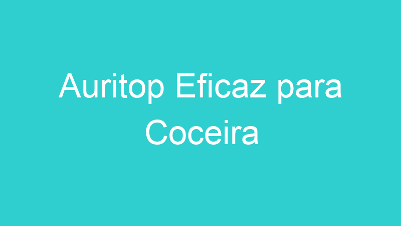 Auritop Eficaz para Coceira