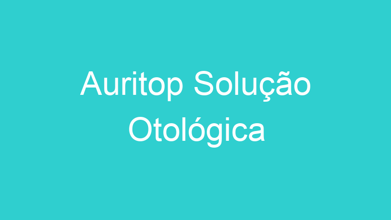 Auritop Solução Otológica