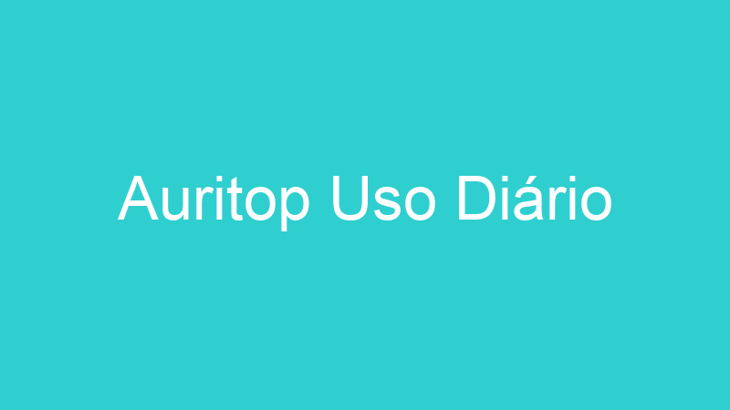 Auritop Uso Diário