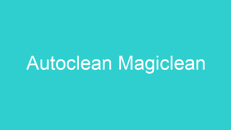 Autoclean Magiclean