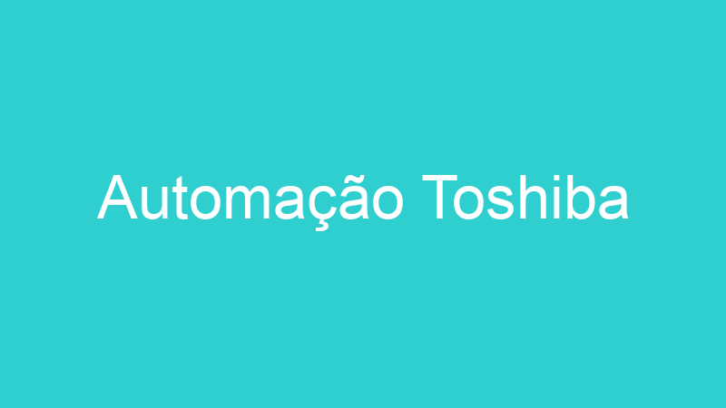 Automação Toshiba