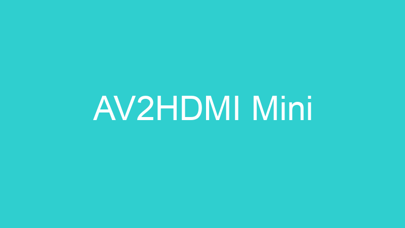 AV2HDMI Mini