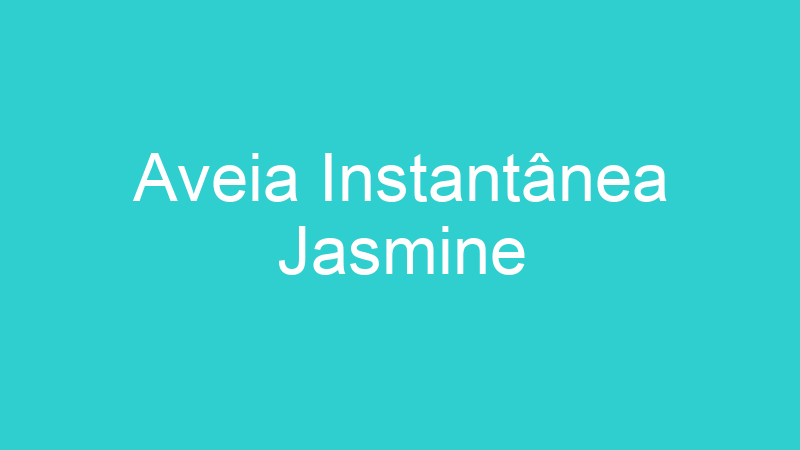Aveia Instantânea Jasmine