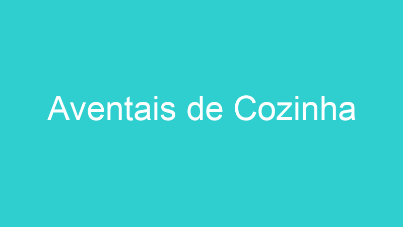 Aventais de Cozinha