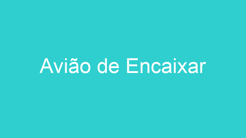 Avião de Encaixar