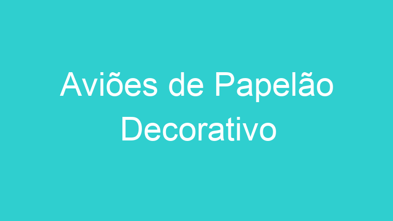 Aviões de Papelão Decorativo