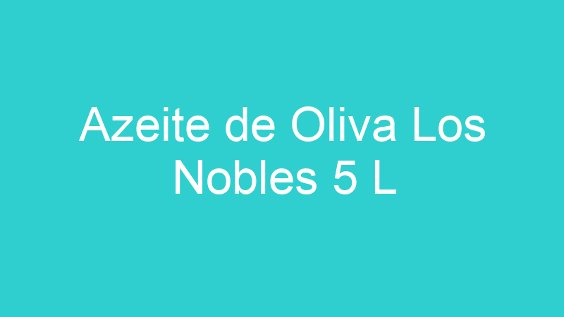 Azeite de Oliva Los Nobles 5 L