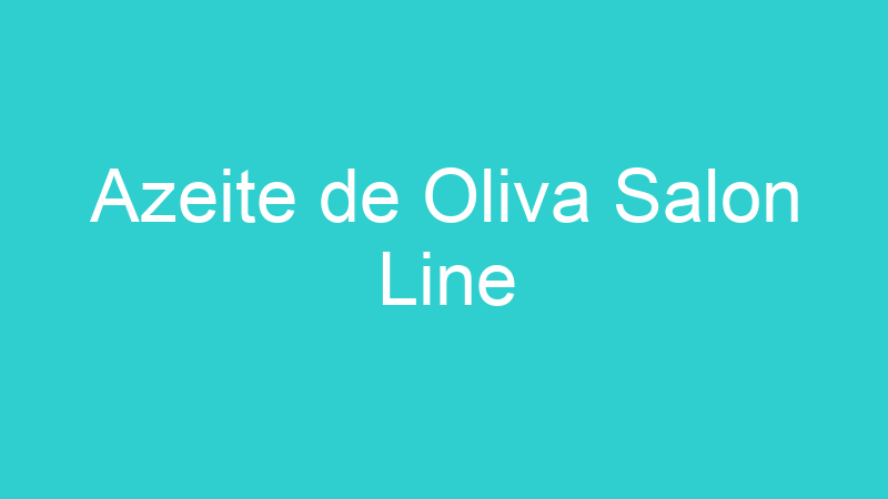 Azeite de Oliva Salon Line