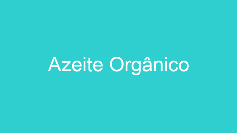 Azeite Orgânico