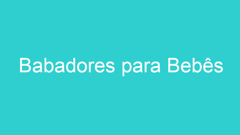Babadores para Bebês