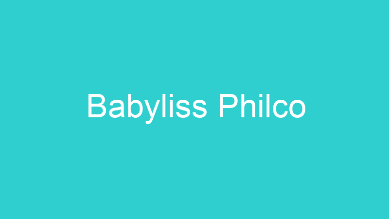 Babyliss Philco