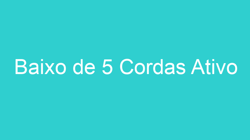 Baixo de 5 Cordas Ativo