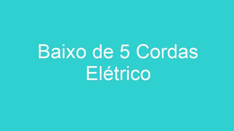 Baixo de 5 Cordas Elétrico