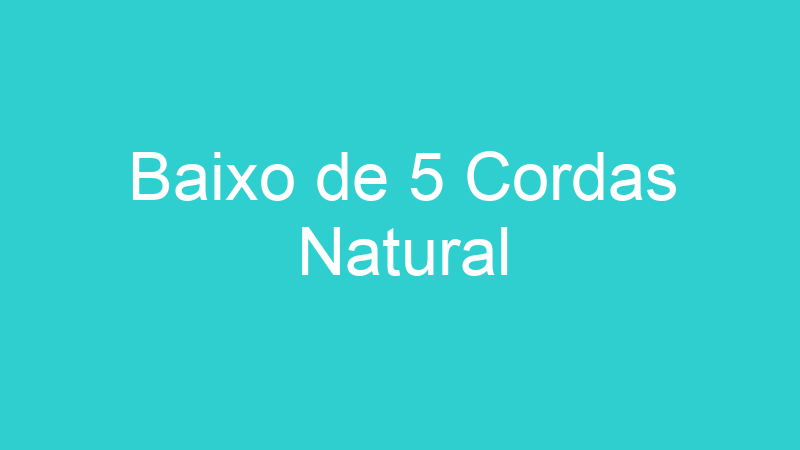 Baixo de 5 Cordas Natural