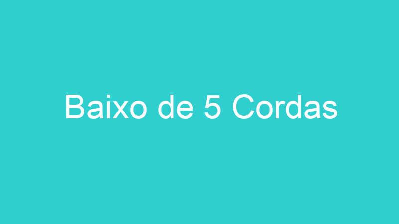 Baixo de 5 Cordas
