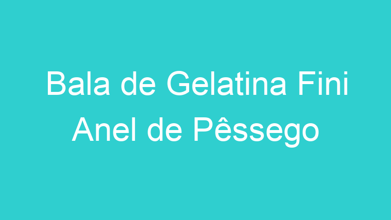 Bala de Gelatina Fini Anel de Pêssego