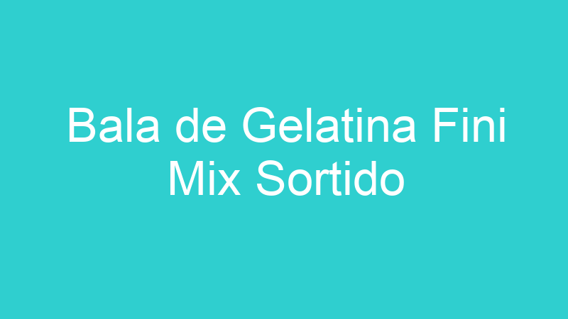 Bala de Gelatina Fini Mix Sortido