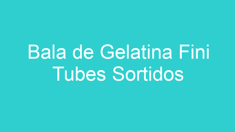 Bala de Gelatina Fini Tubes Sortidos