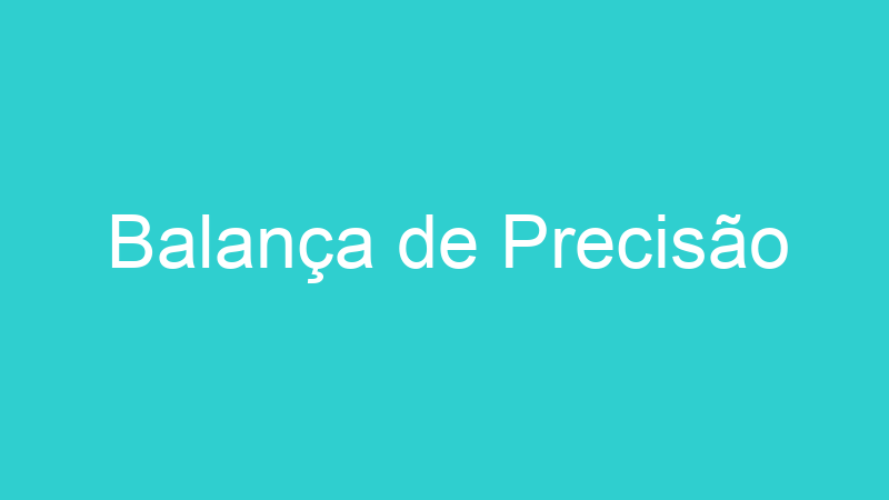 Balança de Precisão