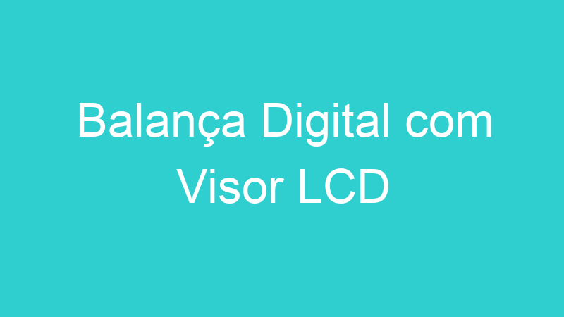 Balança Digital com Visor LCD
