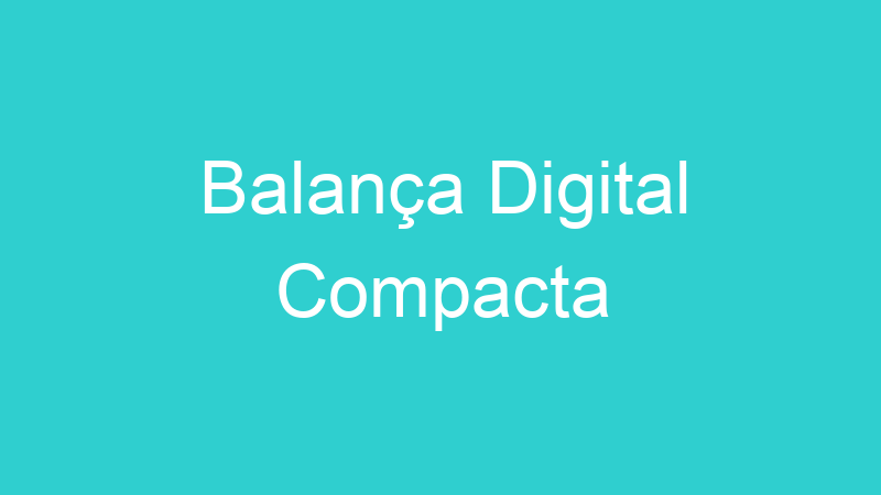 Balança Digital Compacta