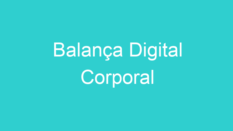 Balança Digital Corporal