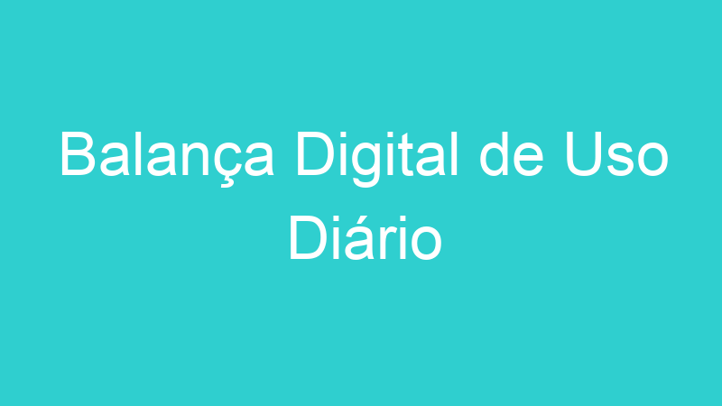 Balança Digital de Uso Diário