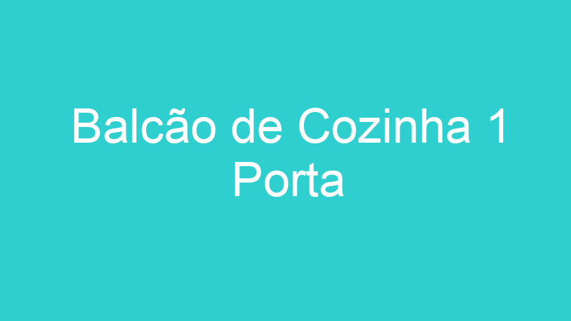 Balcão de Cozinha 1 Porta