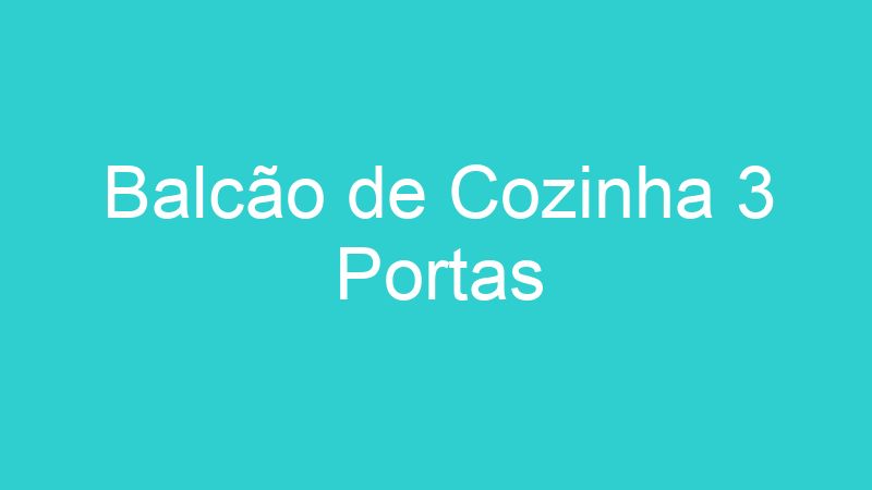 Balcão de Cozinha 3 Portas