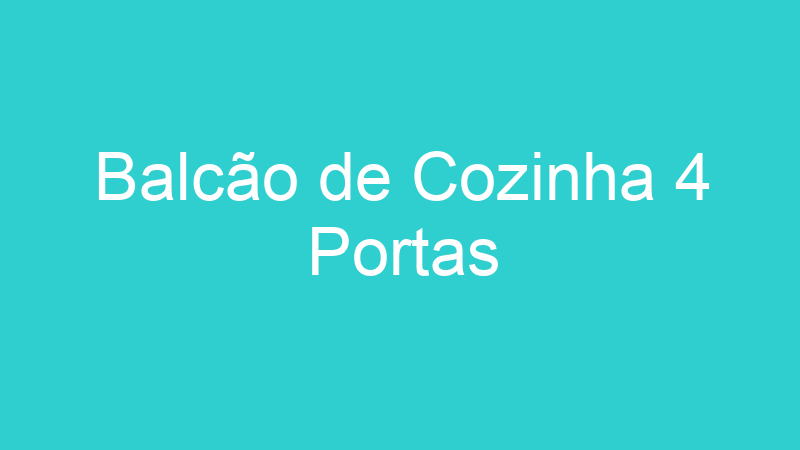 Balcão de Cozinha 4 Portas