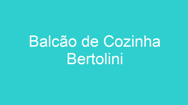 Balcão de Cozinha Bertolini