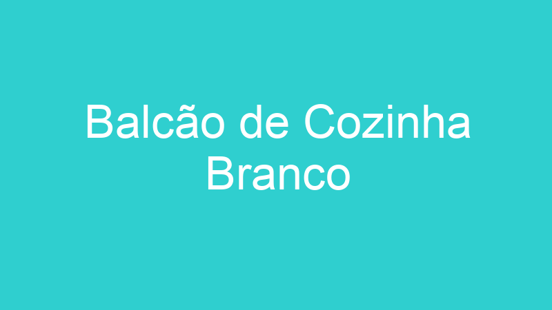 Balcão de Cozinha Branco