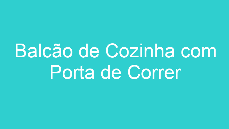 Balcão de Cozinha com Porta de Correr