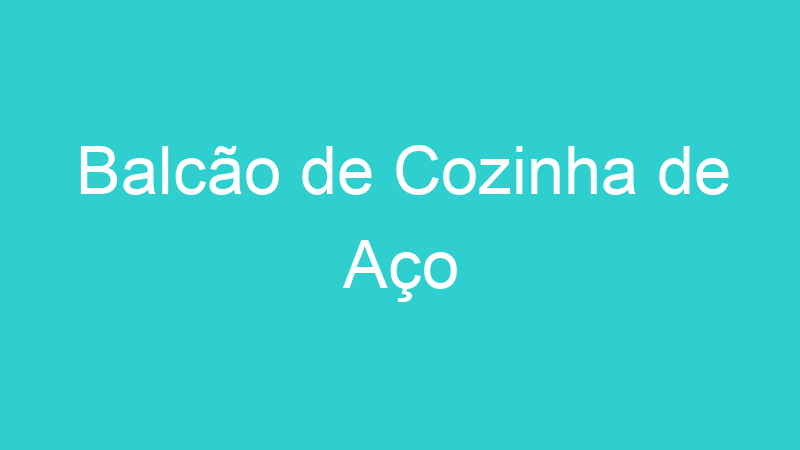 Balcão de Cozinha de Aço